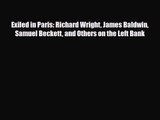 [PDF Download] Exiled in Paris: Richard Wright James Baldwin Samuel Beckett and Others on the