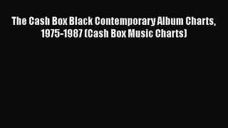 [PDF Download] The Cash Box Black Contemporary Album Charts 1975-1987 (Cash Box Music Charts)