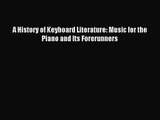 (PDF Download) A History of Keyboard Literature: Music for the Piano and Its Forerunners PDF