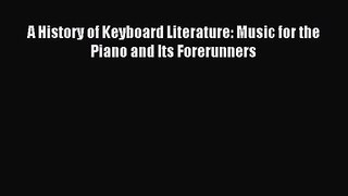 (PDF Download) A History of Keyboard Literature: Music for the Piano and Its Forerunners PDF