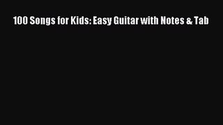(PDF Download) 100 Songs for Kids: Easy Guitar with Notes & Tab PDF