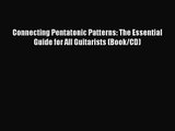 (PDF Download) Connecting Pentatonic Patterns: The Essential Guide for All Guitarists (Book/CD)