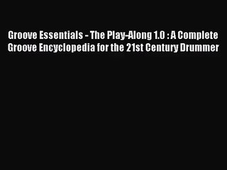 (PDF Download) Groove Essentials - The Play-Along 1.0 : A Complete Groove Encyclopedia for