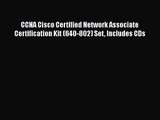 [PDF Download] CCNA Cisco Certified Network Associate Certification Kit (640-802) Set Includes