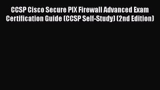 [PDF Download] CCSP Cisco Secure PIX Firewall Advanced Exam Certification Guide (CCSP Self-Study)