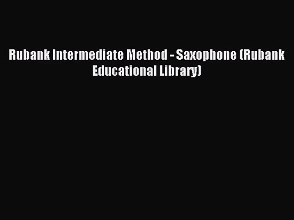 (PDF Download) Rubank Intermediate Method - Saxophone (Rubank Educational Library) Download