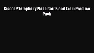 [PDF Download] Cisco IP Telephony Flash Cards and Exam Practice Pack [Read] Online