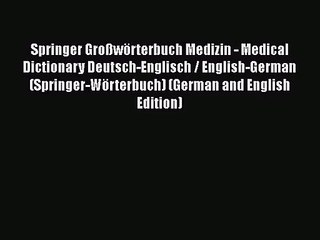 PDF Download Springer Großwörterbuch Medizin - Medical Dictionary Deutsch-Englisch / English-German