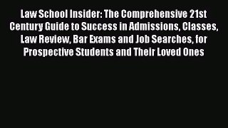 [PDF Download] Law School Insider: The Comprehensive 21st Century Guide to Success in Admissions