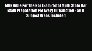 [PDF Download] MBE Bible For The Bar Exam: Total Multi State Bar Exam Preparation For Every