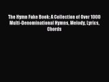 (PDF Download) The Hymn Fake Book: A Collection of Over 1000 Multi-Denominational Hymns Melody
