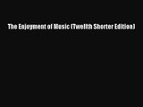 (PDF Download) The Enjoyment of Music (Twelfth Shorter Edition) Download