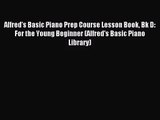 (PDF Download) Alfred's Basic Piano Prep Course Lesson Book Bk D: For the Young Beginner (Alfred's