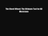 (PDF Download) The Chord Wheel: The Ultimate Tool for All Musicians PDF