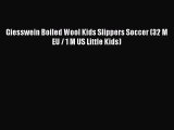 [PDF Download] Giesswein Boiled Wool Kids Slippers Soccer (32 M EU / 1 M US Little Kids) [Download]