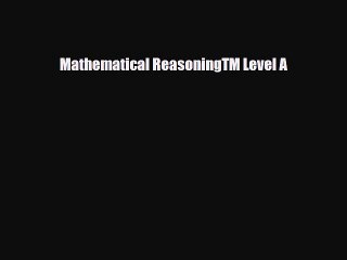 [PDF Download] Mathematical ReasoningTM Level A [PDF] Full Ebook