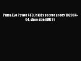 [PDF Download] Puma Evo Power 4 FG Jr kids soccer shoes 102964-04 shoe size:EUR 39 [Download]