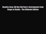 (PDF Download) Beatles Gear: All the Fab Four's Instruments from Stage to Studio - The Ultimate