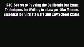 [PDF Download] 1440: Secret to Passing the California Bar Exam: Techniques for Writing in a