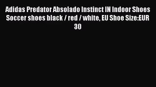 [PDF Download] Adidas Predator Absolado Instinct IN Indoor Shoes Soccer shoes black / red /