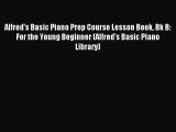 (PDF Download) Alfred's Basic Piano Prep Course Lesson Book Bk B: For the Young Beginner (Alfred's