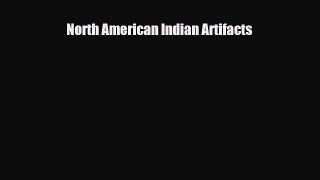[PDF Download] North American Indian Artifacts [Read] Online