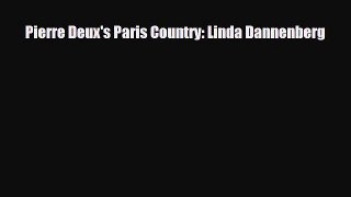 [PDF Download] Pierre Deux's Paris Country: Linda Dannenberg [Download] Full Ebook