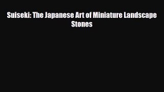 [PDF Download] Suiseki: The Japanese Art of Miniature Landscape Stones [PDF] Full Ebook