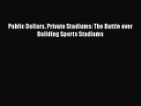 [PDF Download] Public Dollars Private Stadiums: The Battle over Building Sports Stadiums [Read]