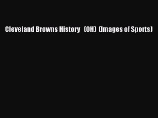 [PDF Download] Cleveland Browns History   (OH)  (Images of Sports) [PDF] Online