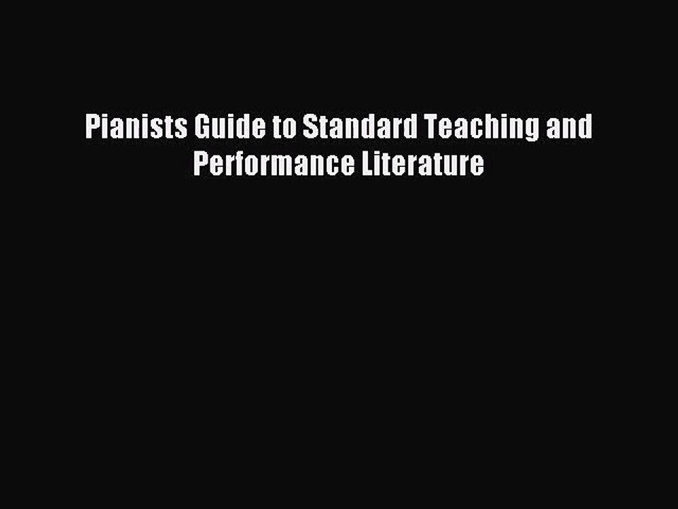 (PDF Download) Pianists Guide to Standard Teaching and Performance Literature PDF
