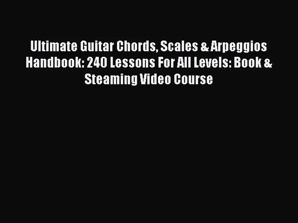 (PDF Download) Ultimate Guitar Chords Scales & Arpeggios Handbook: 240 Lessons For All Levels: