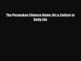 The Peranakan Chinese Home: Art & Culture in Daily Life  Read Online Book