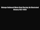 [PDF Download] Vintage Outboard Motor Boat Racing: An Illustrated History 1927-1959 [Download]