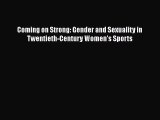 [PDF Download] Coming on Strong: Gender and Sexuality in Twentieth-Century Women's Sports [Read]
