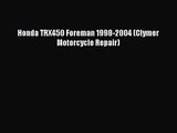 [PDF Download] Honda TRX450 Foreman 1998-2004 (Clymer Motorcycle Repair) [Read] Full Ebook