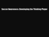 [PDF Download] Soccer Awareness: Developing the Thinking Player [PDF] Online
