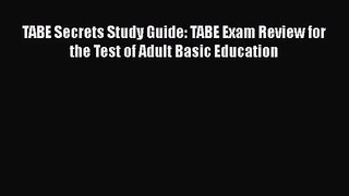 TABE Secrets Study Guide: TABE Exam Review for the Test of Adult Basic Education  Free Books