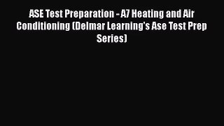 ASE Test Preparation - A7 Heating and Air Conditioning (Delmar Learning's Ase Test Prep Series)