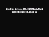 [PDF Download] Nike Kids Air Force 1 Mid (GS) Black/Black Basketball Shoe 5.5 Kids US [Download]