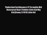 [PDF Download] Timberland Earthkeepers GT Scramble Mid Waterproof Boot (Toddler/Little Kid/Big
