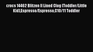 [PDF Download] crocs 14462 Blitzen II Lined Clog (Toddler/Little Kid)Espresso/EspressoC10/11