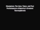 [PDF Download] Champions: The Lives Times and Past Performances of America's Greatest Thoroughbreds