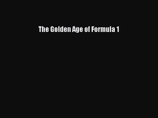 [PDF Download] The Golden Age of Formula 1 [Read] Online
