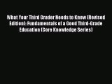 [PDF Download] What Your Third Grader Needs to Know (Revised Edition): Fundamentals of a Good