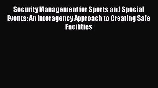 [PDF Download] Security Management for Sports and Special Events: An Interagency Approach to