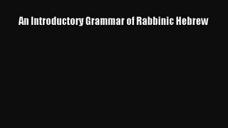 An Introductory Grammar of Rabbinic Hebrew  Free Books