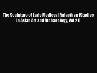 Tải video: The Sculpture of Early Medieval Rajasthan (Studies in Asian Art and Archaeology Vol 21)  Free