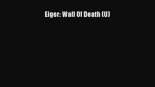 [PDF Download] Eiger: Wall Of Death (U) [PDF] Online