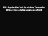 [PDF Download] 2003 Appalachian Trail Thru-hikers' Companion (Official Guides to the Appalachian